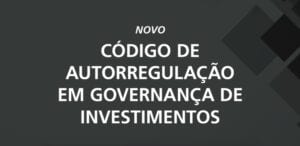 Novo Código de Autorregulação em Governança de Investimentos